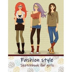Fashion Style Sketchbook for Girls: Create Your Own Style, Easy Way to Sketch yo